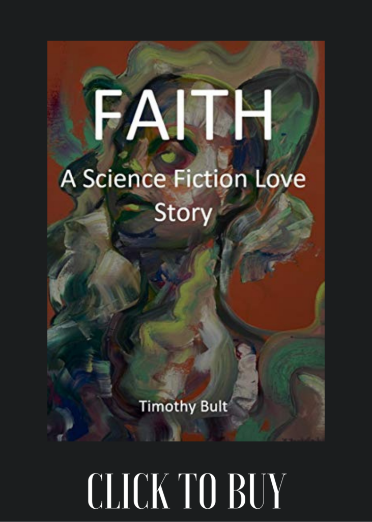 Faith: A Science Fiction Love Story by Timothy Bult. Image features an abstract painting of a woman looking up to the left.
